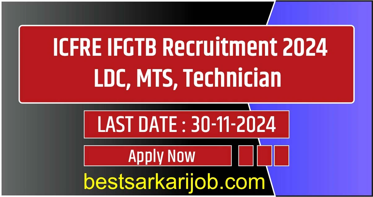 ICFRE IFGTB Recruitment 2024